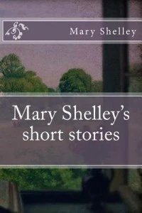 Mary Shelley's Short Stories